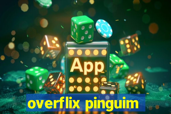 overflix pinguim